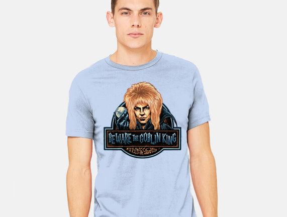 Beware The Goblin King