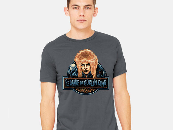 Beware The Goblin King