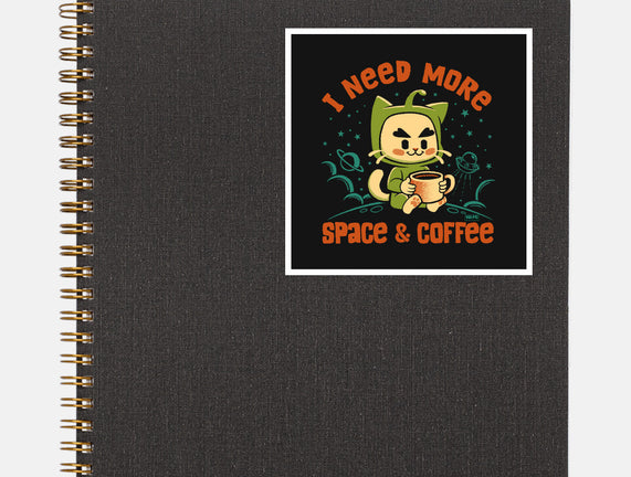 I Need More Space & Coffee