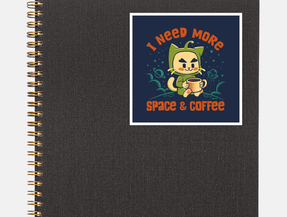 I Need More Space & Coffee
