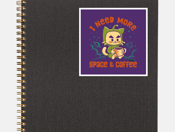 I Need More Space & Coffee