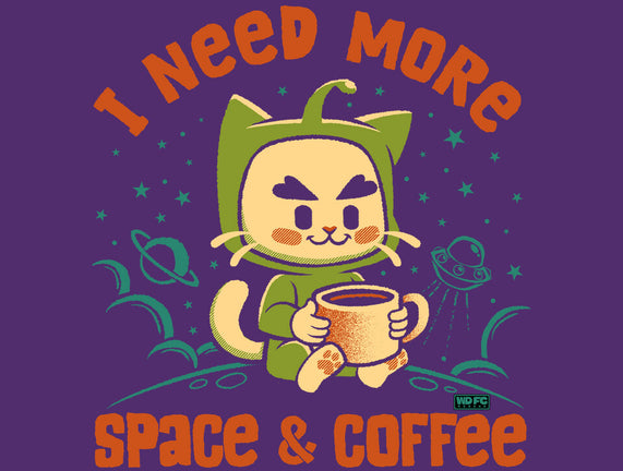 I Need More Space & Coffee