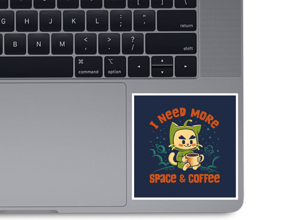 I Need More Space & Coffee