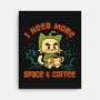 I Need More Space & Coffee-None-Stretched-Canvas-worlddominationforcats