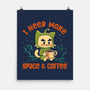 I Need More Space & Coffee-None-Matte-Poster-worlddominationforcats