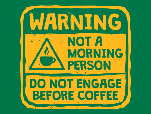 Do Not Engage Before Coffee