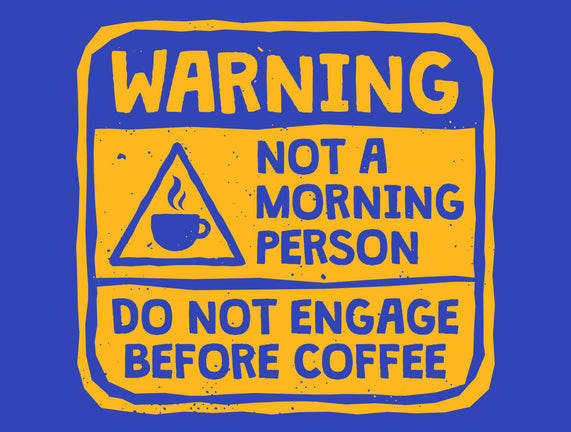 Do Not Engage Before Coffee
