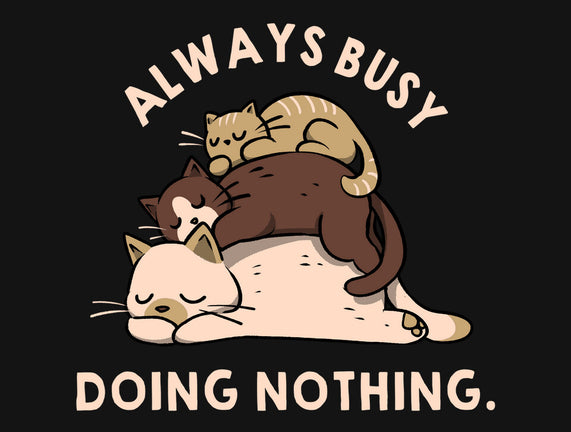 Always Busy Doing Nothing Cats