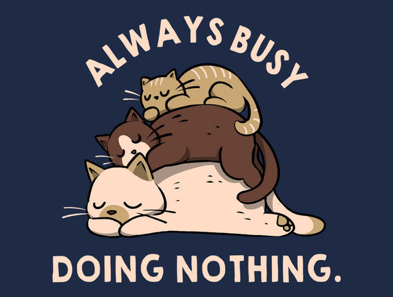Always Busy Doing Nothing Cats