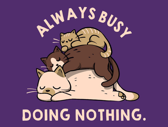 Always Busy Doing Nothing Cats