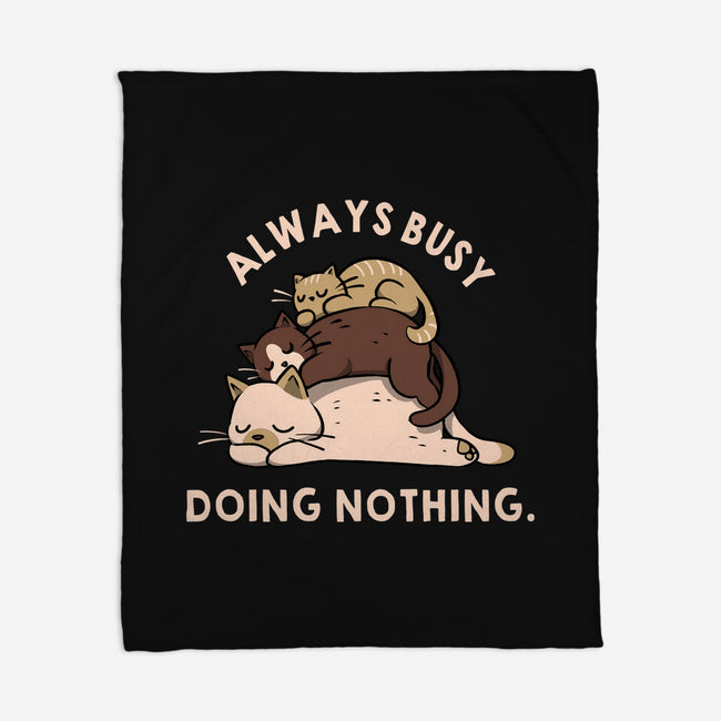 Always Busy Doing Nothing Cats-None-Fleece-Blanket-tobefonseca