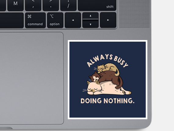 Always Busy Doing Nothing Cats