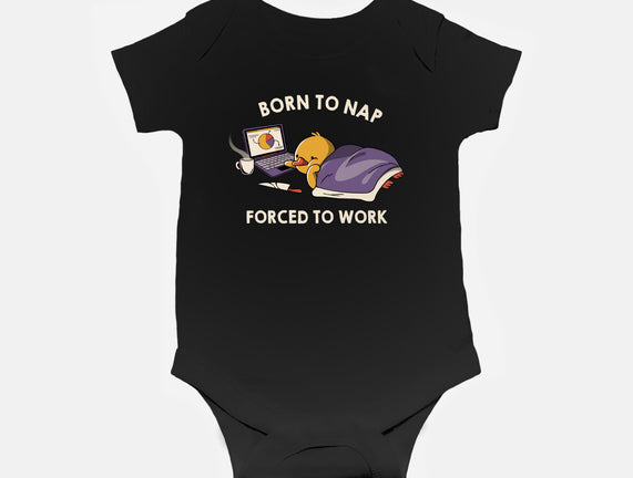 Born  To Nap Forced To Work
