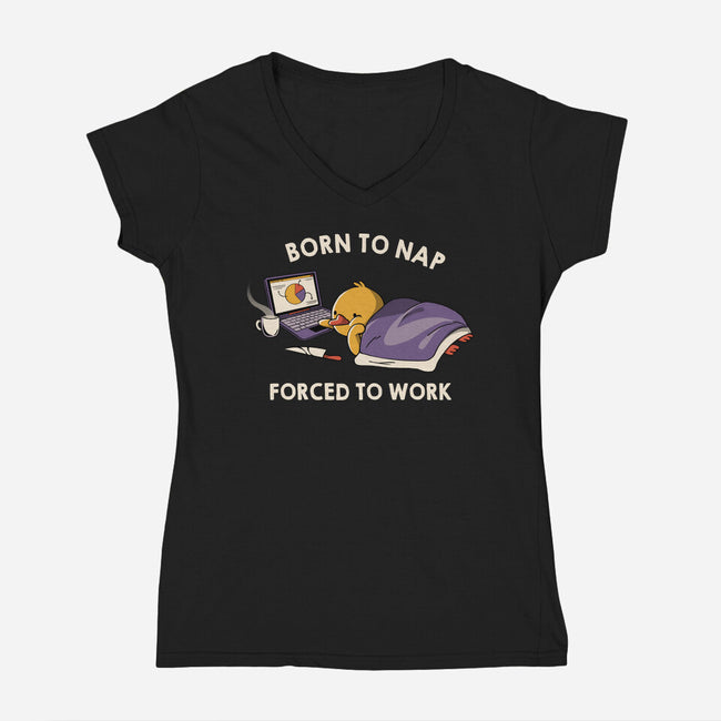 Born  To Nap Forced To Work-Womens-V-Neck-Tee-tobefonseca