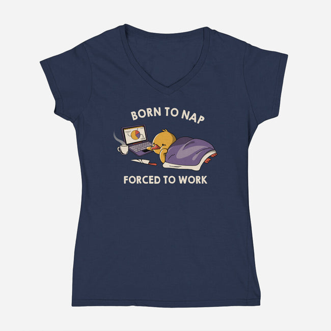 Born  To Nap Forced To Work-Womens-V-Neck-Tee-tobefonseca