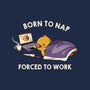 Born  To Nap Forced To Work-Mens-Basic-Tee-tobefonseca