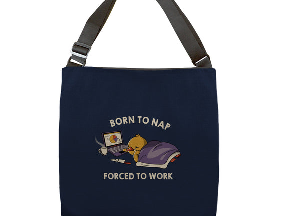Born  To Nap Forced To Work