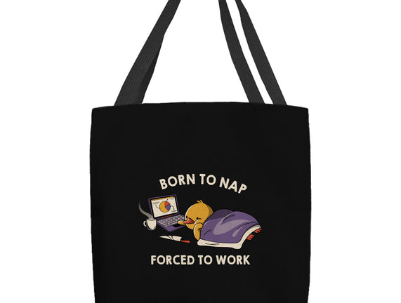 Born  To Nap Forced To Work