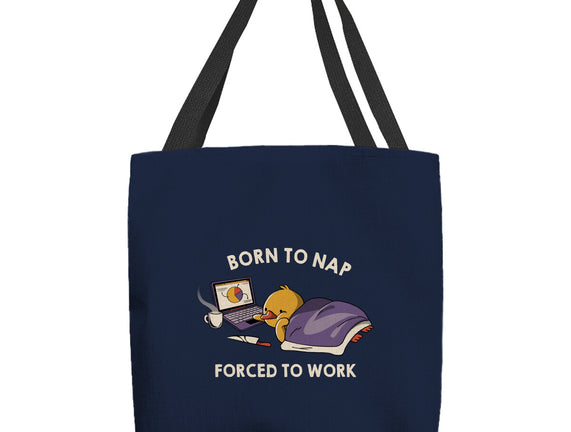 Born  To Nap Forced To Work