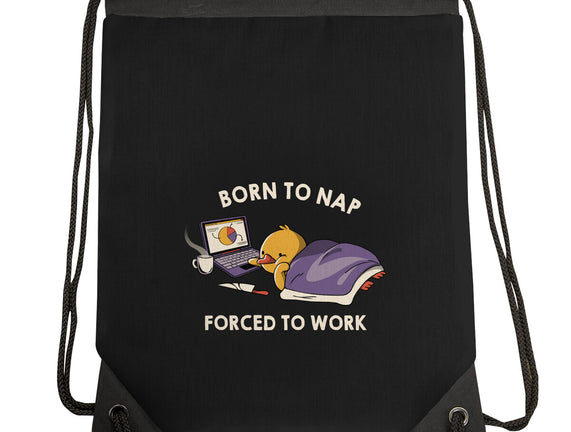 Born  To Nap Forced To Work