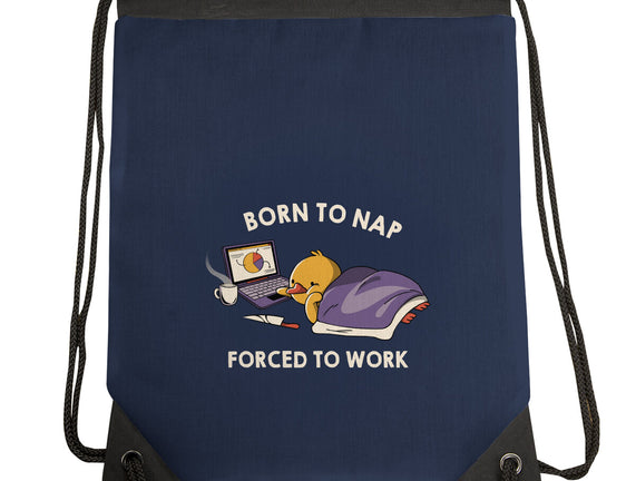 Born  To Nap Forced To Work