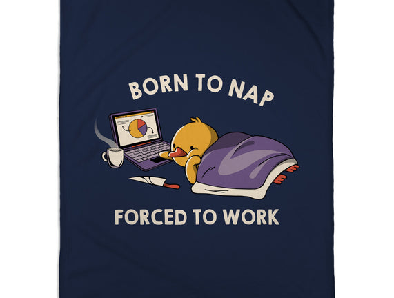 Born  To Nap Forced To Work