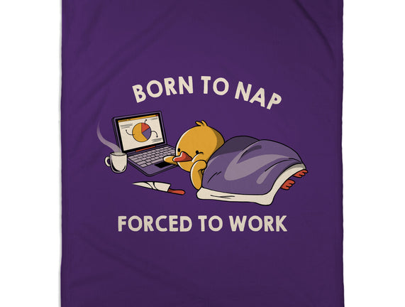Born  To Nap Forced To Work