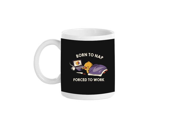 Born  To Nap Forced To Work