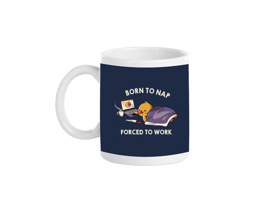 Born  To Nap Forced To Work
