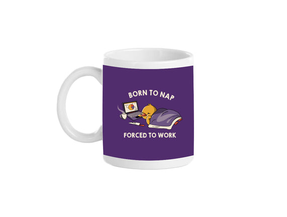Born  To Nap Forced To Work