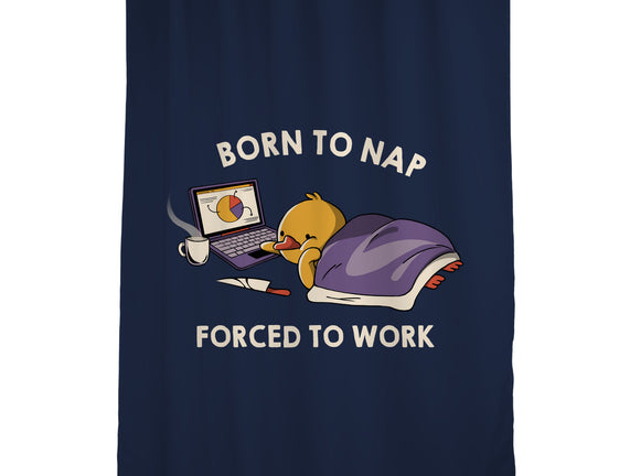 Born  To Nap Forced To Work