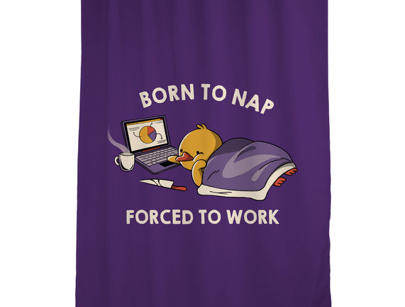 Born  To Nap Forced To Work