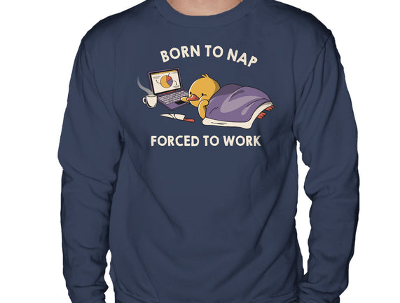 Born  To Nap Forced To Work