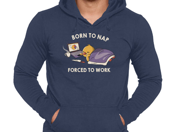 Born  To Nap Forced To Work