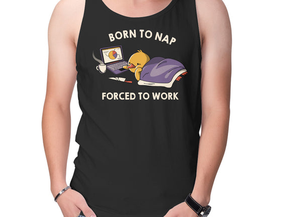 Born  To Nap Forced To Work