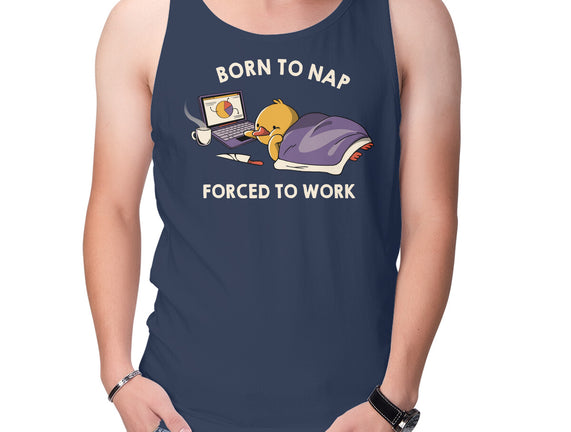 Born  To Nap Forced To Work
