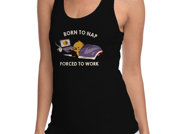 Born  To Nap Forced To Work