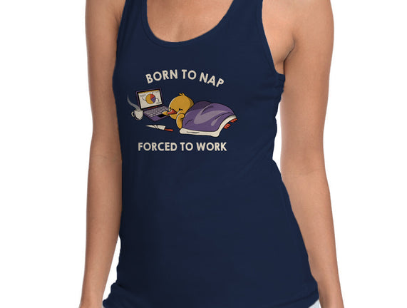 Born  To Nap Forced To Work