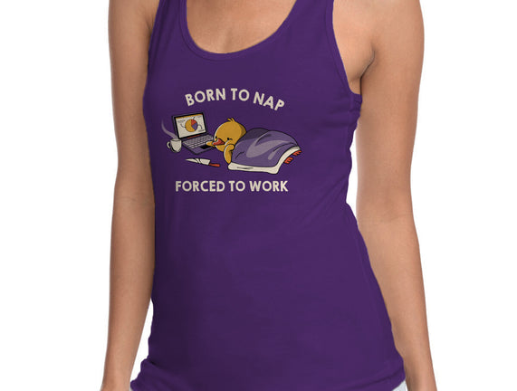 Born  To Nap Forced To Work