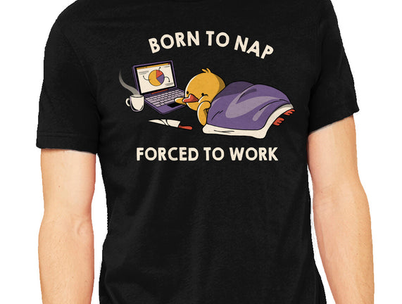 Born  To Nap Forced To Work