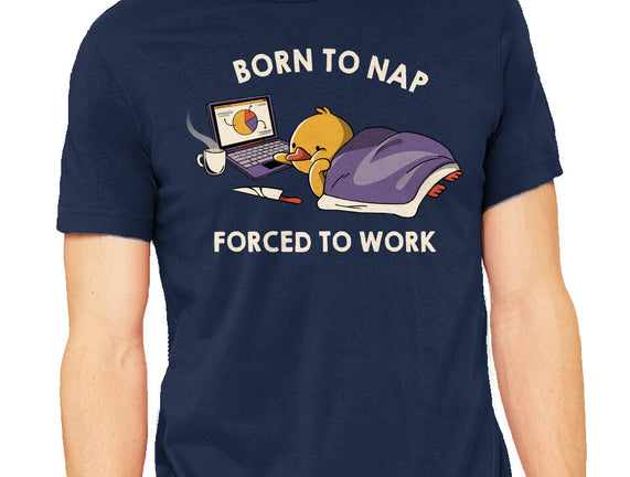 Born  To Nap Forced To Work