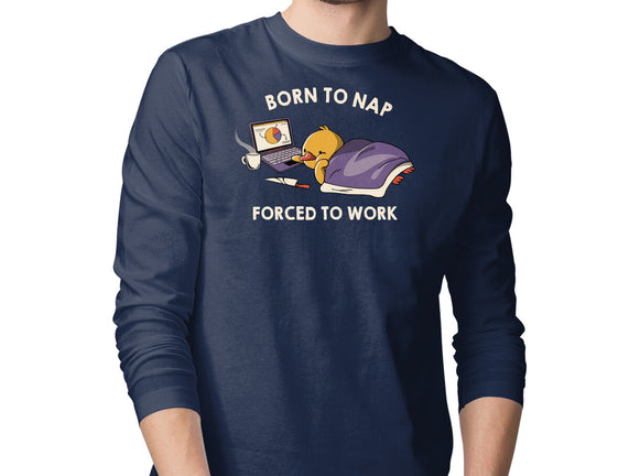 Born  To Nap Forced To Work
