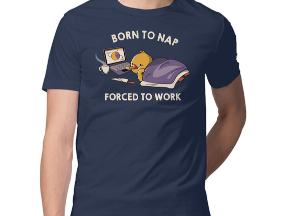 Born  To Nap Forced To Work
