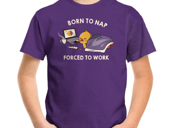 Born  To Nap Forced To Work