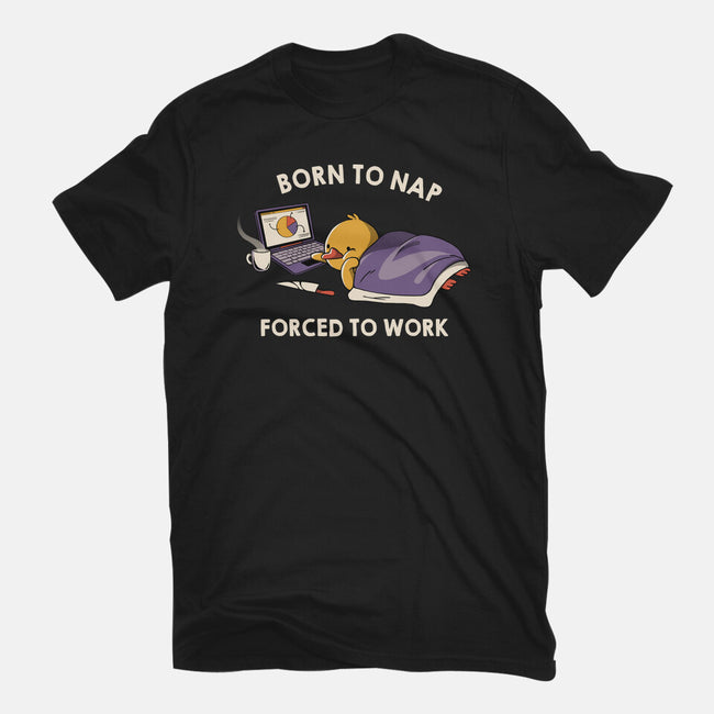 Born  To Nap Forced To Work-Mens-Heavyweight-Tee-tobefonseca