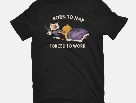 Born  To Nap Forced To Work