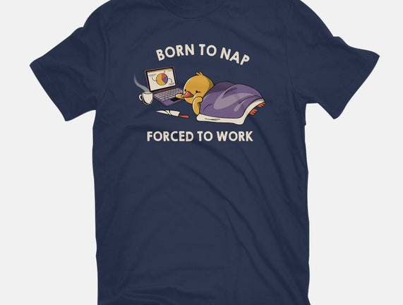 Born  To Nap Forced To Work