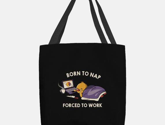 Born  To Nap Forced To Work