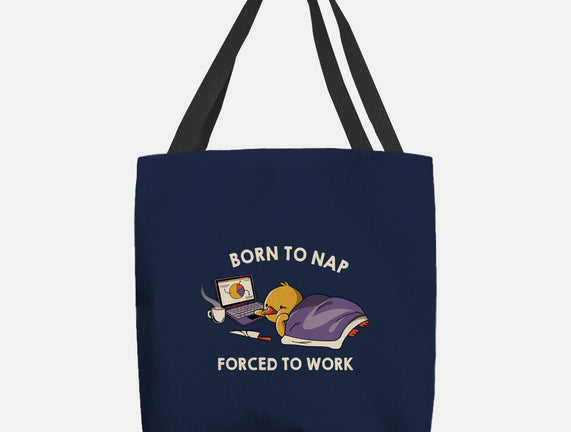 Born  To Nap Forced To Work