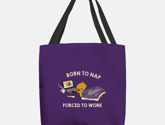 Born  To Nap Forced To Work